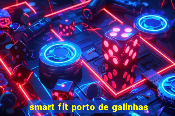 smart fit porto de galinhas